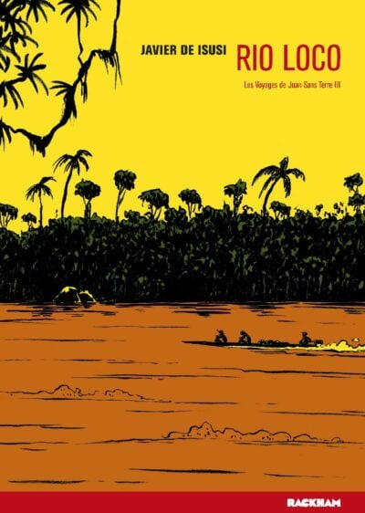 Rio Loco – Les voyages de Juan sans terre T.3