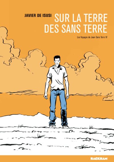 Sur la terre des sans terre – Les voyages de Juan sans-terre T.4